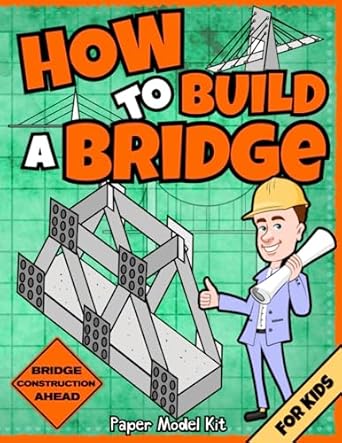 how to build a bridge paper model kit for kids to learn bridge building methods and techniques with paper
