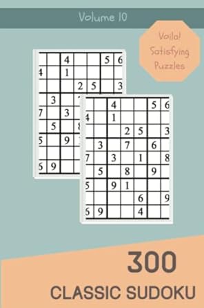 voila 300 satisfying classic sudoku puzzles volume 10 a marvellous treasury of logic games with instructions