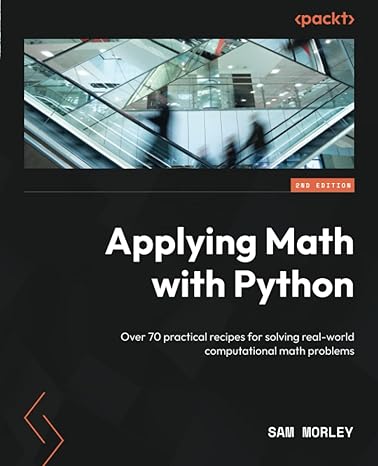applying math with python over 70 practical recipes for solving real world computational math problems 1st