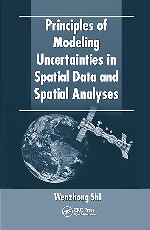 principles of modeling uncertainties in spatial data and spatial analyses 1st edition wenzhong shi
