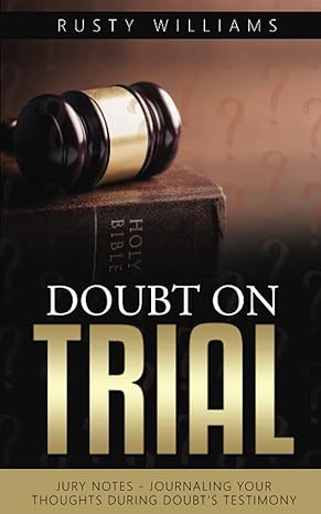 doubt on trial jury notes journaling your thoughts during doubt s testimony 1st edition rusty williams