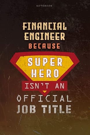 notebook financial engineer because superhero isn t an official job title working cover lined journal money