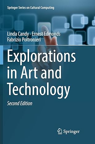 explorations in art and technology 1st edition linda candy, ernest edmonds, fabrizio poltronieri 1447174348,