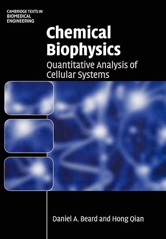 chemical biophysics quantitative analysis of cellular systems reissue edition daniel a. beard ,hong qian