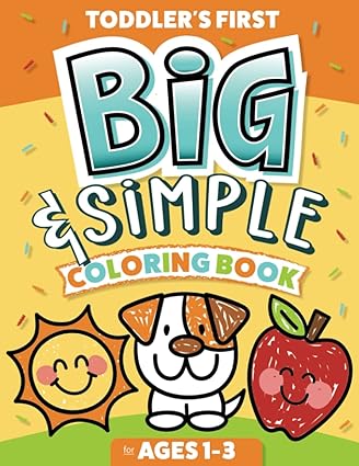 toddler s first big and simple coloring book for ages 1 3 over 100 custom illustrations fun and easy to color