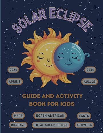 solar eclipse guide and activity book for kids ages 4 8 the complete instructions for the north american