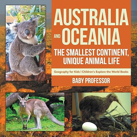australia and oceania the smallest continent unique animal life geography for kids children s explore the