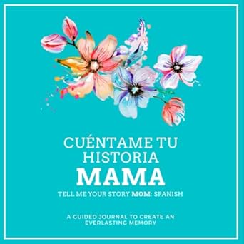 tell me your story mom spanish a beautiful guided journal for mom with spanish and english prompts 1st