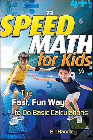 speed math for kids the fast fun way to do basic calculations 1st edition bill handley 0787988634,