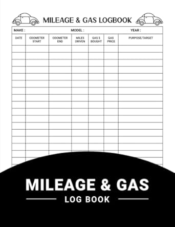 mileage and gas log book vehicle mileage and gas tracker for keep record of your car taxes business or