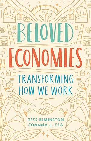 beloved economies transforming how we work 1st edition jess rimington ,joanna levitt cea 1989025021,