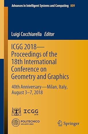 icgg 2018 proceedings of the 18th international conference on geometry and graphics 40th anniversary milan