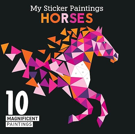 my sticker paintings horses 10 magnificent paintings for kids 6 10 to create beautiful horse pictures with up