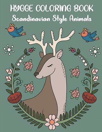 hygge coloring book scandinavian style animals a cozy coloring book for happiness mindfulness and well being