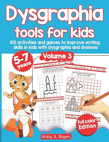 dysgraphia tools for kids 100 activities and games to improve writing skills in kids with dysgraphia and