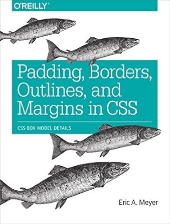 padding borders outlines and margins in css css box model details 1st edition eric meyer 1491929804,
