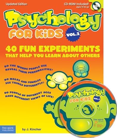 psychology for kids vol 2 40 fun experiments that help you learn about others updated edition jonni kincher