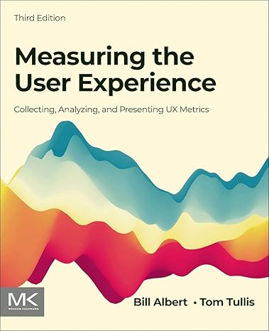 measuring the user experience collecting analyzing and presenting ux metrics 3rd edition bill albert, tom