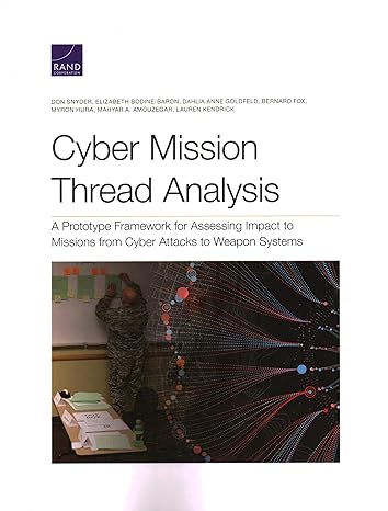 cyber mission thread analysis a prototype framework for assessing impact to missions from cyber attacks to