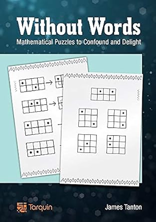 without words mathematical puzzles to confound and delight 1st edition james tanton 1907550232, 978-1907550232