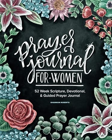 prayer journal for women 52 week scripture devotional and guided prayer journal 1st edition shannon roberts,