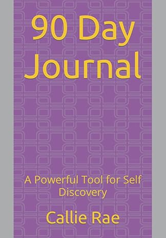 90 day journal a powerful tool for self discovery 1st edition callie rae b0bq9rt4q1