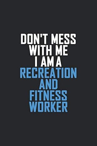 don t mess with me i am a recreation and fitness worker retro lined notebook journal organizer diary