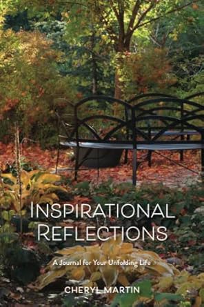 inspirational reflections a journal for your unfolding life 1st edition cheryl martin 979-8218156848