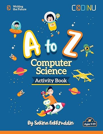 a to z computer science activity book introducing computer science one letter at a time 1st edition sakina