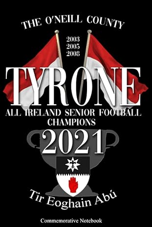 tyrone gaa all ireland senior football final 2021 commemorative notebook gaelic football souvenir journal for