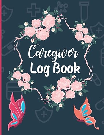 caregiver log book personal care hygiene and medical diary activities tracker 1st edition maria c lesley