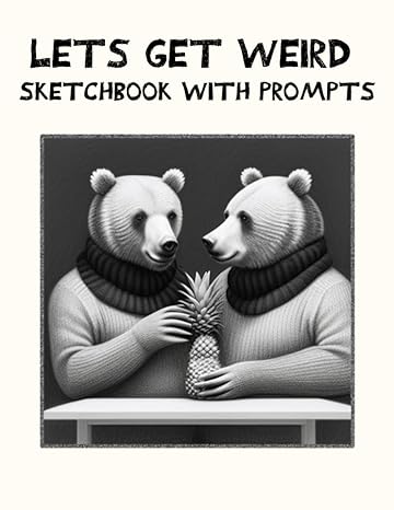 let s get weird sketchbook with prompts 1st edition art rule b0c9sfnrnm
