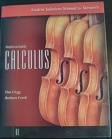 student solutions manual for stewart s multivariable calculus 6th edition dan clegg, barbara frank