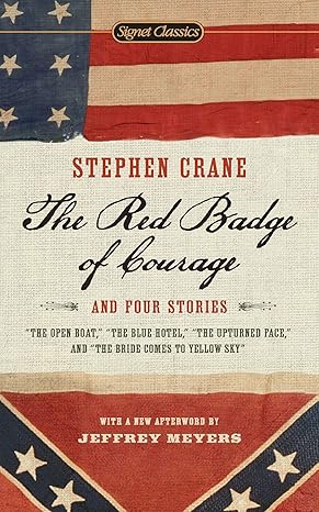 the red badge of courage and four stories reissue edition stephen crane, james dickey, jeffrey meyers