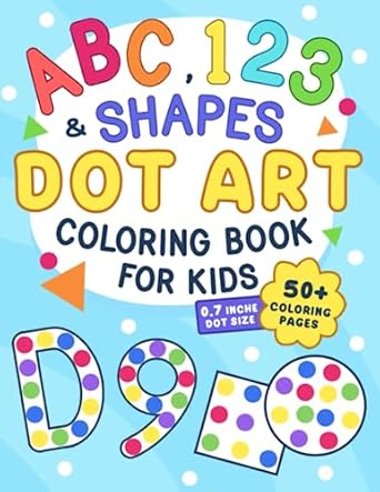 abc 123 and shapes dot art coloring book for kids boys and girls ages 2 5 preschool and kindergarten 1st