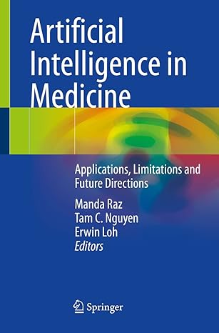 artificial intelligence in medicine applications limitations and future directions 1st edition manda raz ,tam