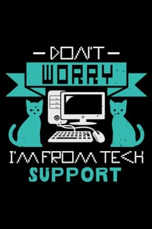 dont worry im from tech support perfect idea for computer science notebook awesome gift for computer