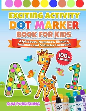 exciting dot marker activity book for kids large print book for kids to explore and color 1st edition sum