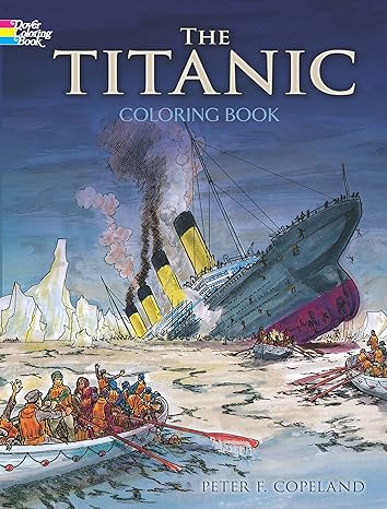 the titanic coloring book 1st edition peter f copeland 048629756x, 978-0486297569