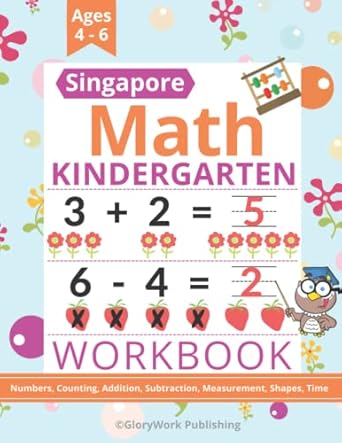 singapore math kindergarten workbook numbers counting addition subtraction measurement shapes time + more of