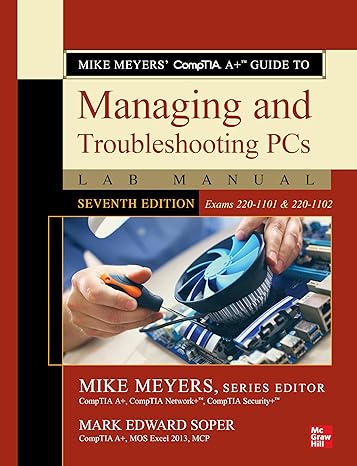 mike meyers comptia a+ guide to managing and troubleshooting pcs lab manual seventh edition 7th edition mark