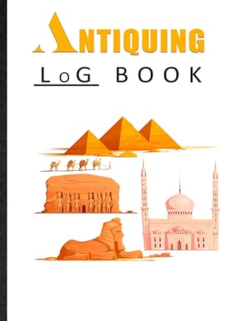 antiquing log book personal record diary for antique collector and treasure hunter effective tool to help you