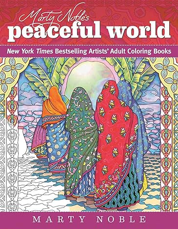 marty noble s peaceful world new york times bestselling artists adult coloring books clr csm edition marty