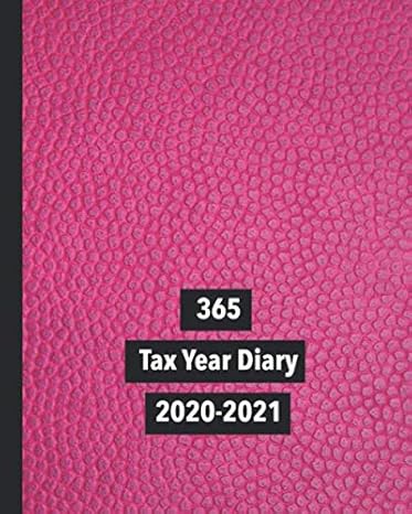 365 tax year diary 2020 2021 the daily organisation diary and finance log book for the self employed and