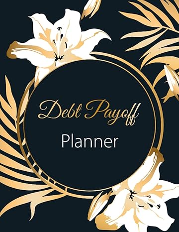 debt payoff planner can help you see your whole debt picture clearly and helps you pay off debts 1st edition