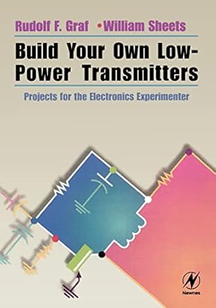 build your own low power transmitters projects for the electronics experimenter 1st edition rudolf f. graf,