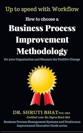 up to speed with workflow how to choose a business process improvement methodology for your organization and