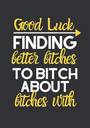 good luck finding better bitches farewell gifts for coworkers notebook employee leaving going way gift for