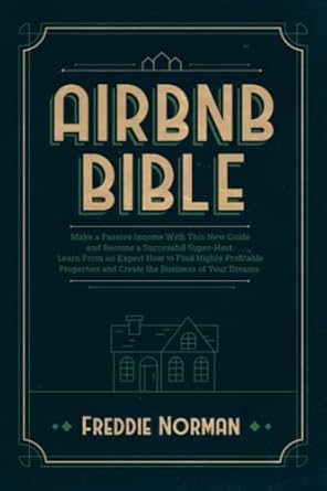 airbnb bible make a passive income with this new guide and become a successful super host learn from an