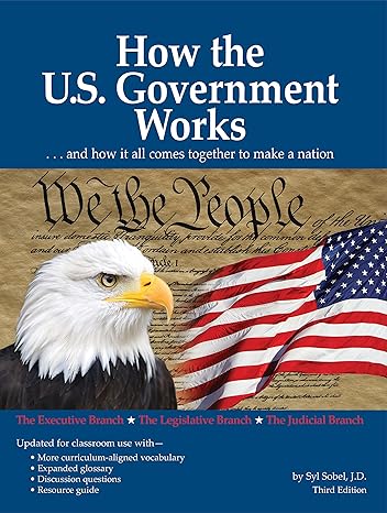 how the u s government works a simple guide to our democracy for kids 3rd edition syl sobel 1438011636,